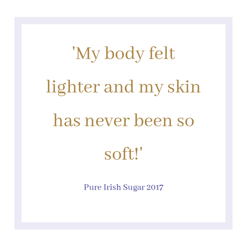 'My body felt lighter and my skin has never been so soft!'